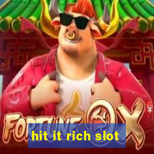 hit it rich slot